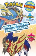 Pokémon guía definitiva de la Región Galar. Libro oficial. Pokémon Espada / Pokémon Escudo
