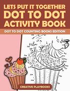 Lets put it Together dot to dot Activity Book - dot to dot Counting Books Edition (en Inglés)