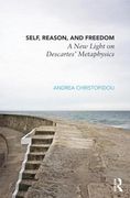 self, reason, and freedom: a new light on descartes' metaphysics (en Inglés)