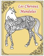 Les Chevaux Mandalas: Livre de coloriage d'animaux pour adultes et enfants avec des dessins de chevaux zentangle - cahier de 25 pages à colo (en Francés)