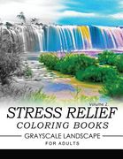 Stress Relief Coloring Books GRAYSCALE Landscape for Adults Volume 2 (en Inglés)