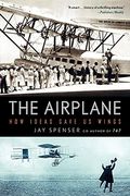 The Airplane: How Ideas Gave us Wings 