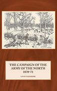 The Campaign of the Army of the North 1870-71 (en Inglés)