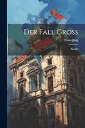 Der Fall Gross: Novelle (en Alemán)