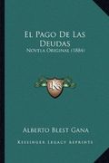El Pago de las Deudas: Novela Original (1884)