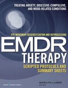 Eye Movement Desensitization and Reprocessing (EMDR) Therapy Scripted Protocols and Summary Sheets: Treating Anxiety, Obsessive-Compulsive, and Mood-Related Conditions