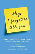 Hey, i Forgot to Tell You. What Your Parents Wish They'd Taught you About Money (en Inglés)