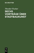 Sechs Vorträge Über Stadtbaukunst