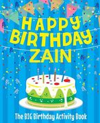 Happy Birthday Zain - The Big Birthday Activity Book: (Personalized Children's Activity Book) (en Inglés)