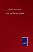 A Manual Flora of Madeira (en Inglés)