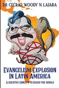 Evangelism Explosion in Latin America: A Creative Concept to Reach the World (en Inglés)