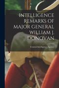 Intelligence Remarks of Major General William J. Donovan (en Inglés)