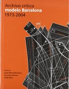 Archivo crítico modelo Barcelona 1973-2004 (AJUNTAMENT DE BARCELONA) (in Spanish)