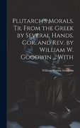 Plutarch's Morals. Tr. From the Greek by Several Hands. Cor. And Rev. By William w. Goodwin.   With
