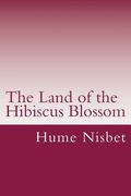 The Land of the Hibiscus Blossom (en Inglés)