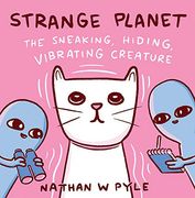 Strange Planet: The Sneaking, Hiding, Vibrating Creature (en Inglés)