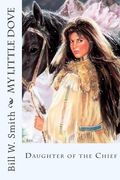 My Little Dove: Daughter of the Chief (en Inglés)