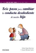 Seis Pasos Para Cambiar la Conducta Desobediente de Nuestro Hijo