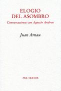 Elogio del asombro: Conversaciones con Agustín Andreu (Ensayo) (in Spanish)