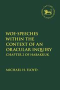 Woe-Speeches within the Context of an Oracular Inquiry. Chapter 2 of Habakkuk (en Inglés)