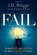 Fail: Finding Hope and Grace in the Midst of Ministry Failure (en Inglés)