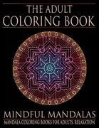 The Adult Coloring Book: Mindful Mandalas: (Coloring Books for Adults, Relaxation, Stress relief) (en Inglés)