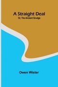 A Straight Deal; Or, The Ancient Grudge (en Inglés)