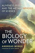 Biology of Wonder: Aliveness, Feeling and the Metamorphosis of Science (en Inglés)
