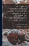 Die Ungleichheit menschlicher Rassen hauptsächlich vom sprachwissenschaftlichen Standpunkte, unter besondere Berücksichtigung von des Grafen von Gobin (en Alemán)