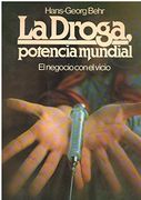 La Droga, Potencia Mundial el Negocio con el Vicio