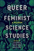 Queer Feminist Science Studies: A Reader (Feminist Technosciences) 