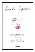 La sed de mi - Esguerra, Camila - Grijalbo