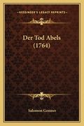 Der Tod Abels (1764) (en Alemán)