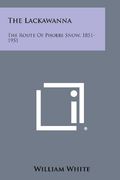The Lackawanna: The Route Of Phoebe Snow, 1851-1951 (en Inglés)