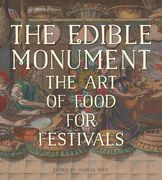The Edible Monument: The Art of Food for Festivals (en Inglés)