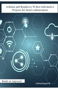 Arduino and Raspberry Pi Best informative Projects for future enhancement (en Inglés)