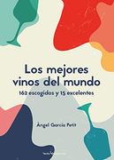 Los Mejores Vinos del Mundo: 162 Escogidos y 15 Excelentes: 7 (Sensaciones)