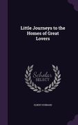 Little Journeys to the Homes of Great Lovers (en Inglés)