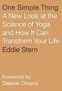 One Simple Thing: A new Look at the Science of Yoga and how it can Transform Your Life (en Inglés)