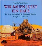 Wir Bauen Jetzt ein Haus: Ein Werk- und Spielbuch für Drinnen und Draußen (en Alemán)