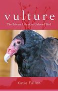 Vulture: The Private Life of an Unloved Bird (en Inglés)