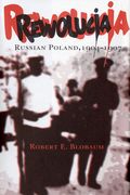 Rewolucja: Russian Poland, 1904-1907 (en Inglés)