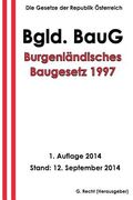 Burgenländisches Baugesetz 1997 - Bgld. BauG (en Alemán)