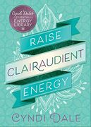 Raise Clairaudient Energy (Cyndi Dale's Essential Energy Library) (en Inglés)