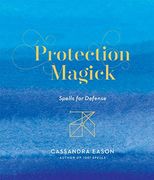 Protection Magick: Spells for Defense (en Inglés)