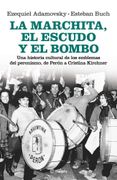 La Marchita, el Escudo y el Bombo: Una Historia Cultural de los Emblemas del Peronismo, de Peróna Cristina Kirchner.
