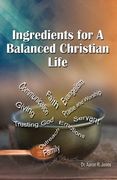 Ingredients for a Balanced Christian Life (en Inglés)