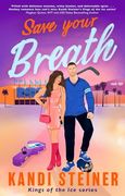 Save Your Breath: A Steamy Fake Engagement Popstar x Hockey Romance (Kings of the Ice) (en Inglés)