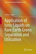 Application of Ionic Liquids on Rare Earth Green Separation and Utilization (Green Chemistry and Sustainable Technology)