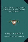 laudes domini a selection of spiritual songs ancient and modern (en Inglés)